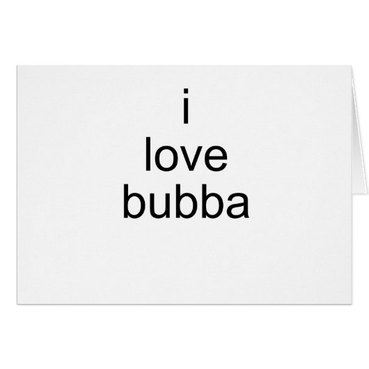 i love bubba (Front Horizontal)