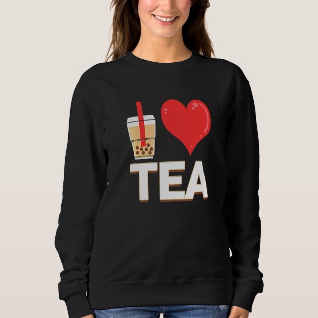 I Love Bubble Tea Bubble Tea Sweatshirt (Front)