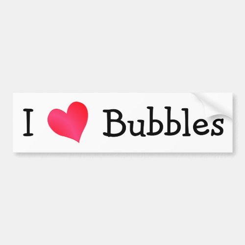 I Love Bubbles Bumper Sticker