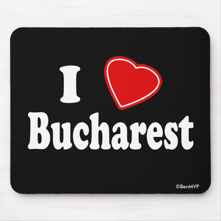 I Love Bucharest Mouse Pad