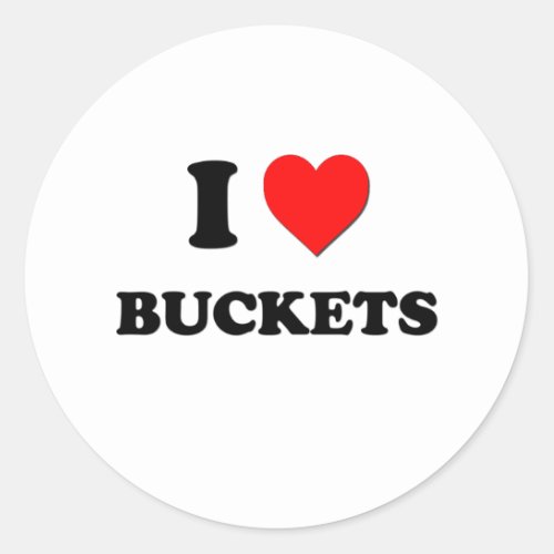 I Love Buckets Classic Round Sticker