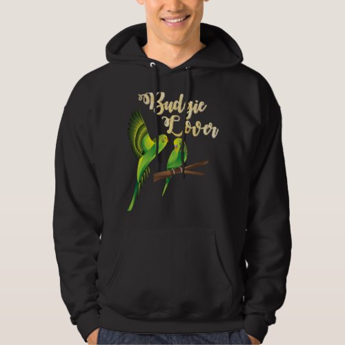 I love Budgies Budgie Lover Parakeets Bird lover Hoodie