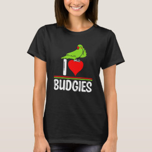 I Love Budgies Cute Bird Meme Parrot Mom Dad T-Shirt