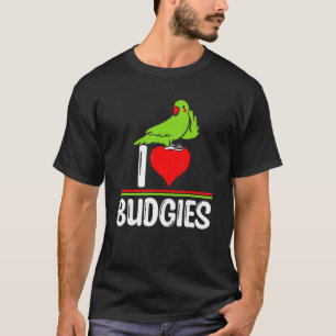 I Love Budgies Cute Bird Meme Parrot Mom Dad T-Shirt