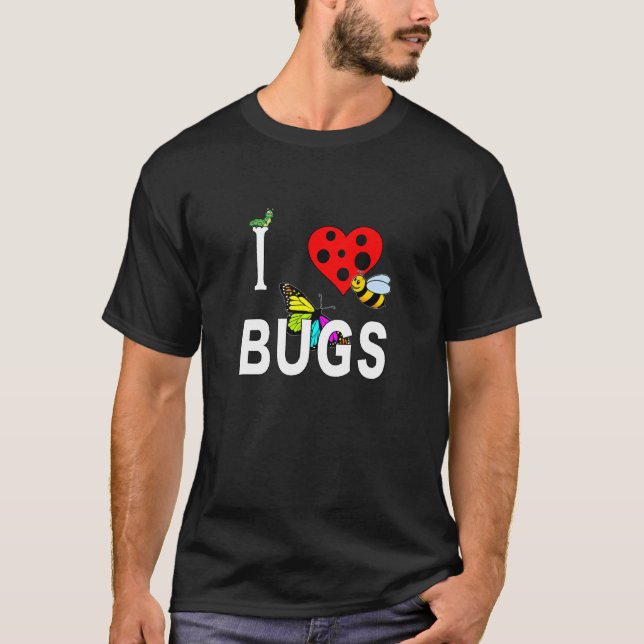 I Love Bugs Caterpillar Honey Bee Butterfly Insect T-Shirt (Front)