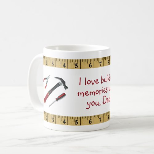 I Love Building Memories With You Dad _ Tools Coffee Mug