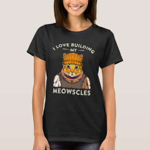 I Love Building My Muscles Meowscles Cat Pun Body T-Shirt
