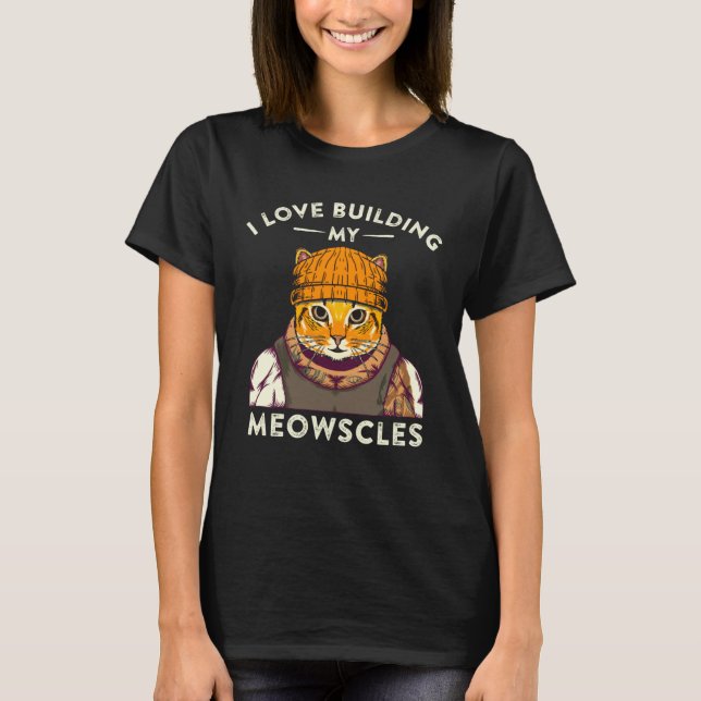 I Love Building My Muscles Meowscles Cat Pun Body  T-Shirt (Front)