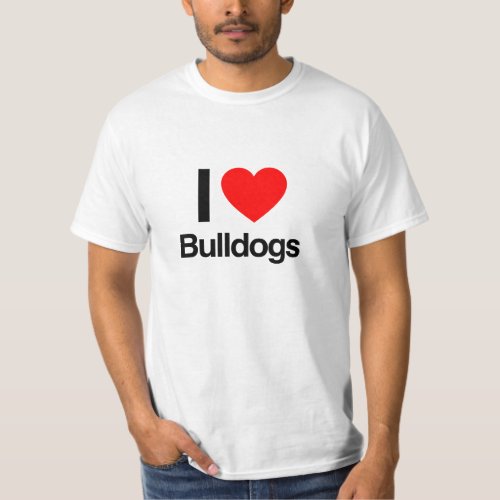i love bulldogs T_Shirt