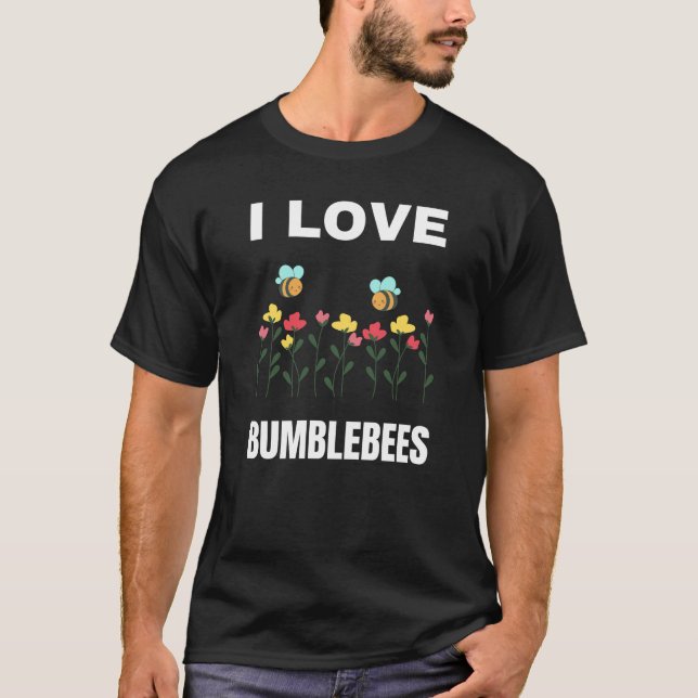 I love Bumblebees T-Shirt (Front)