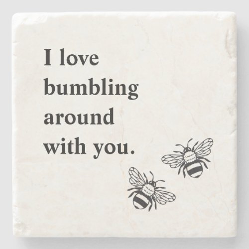 I love bumbling around you Modern Table Set Up Stone Coaster