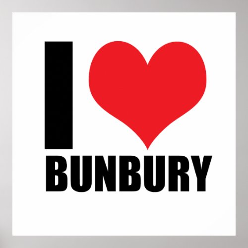 I love Bunbury Poster