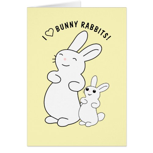 I Love Bunny Rabbits Card