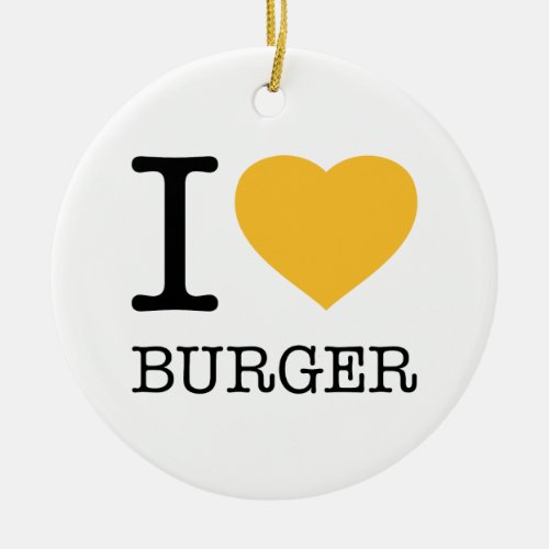 I LOVE BURGER CERAMIC ORNAMENT