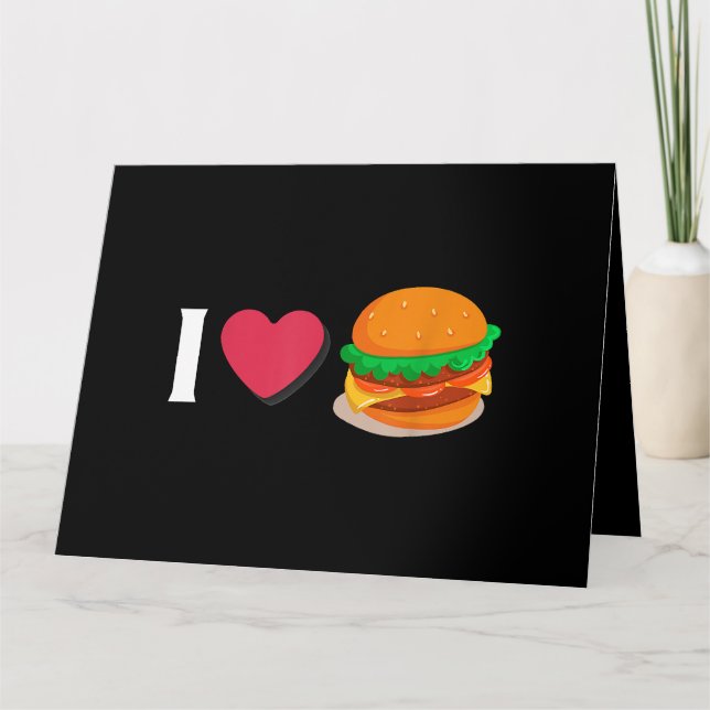 I Love Burger Cheeseburger Unhealthy Eating  Card (Front)