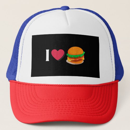 I Love Burger Cheeseburger Unhealthy Eating  Trucker Hat