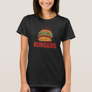 I Love Burgers  Hamburger Cheeseburger Burger Meat T-Shirt
