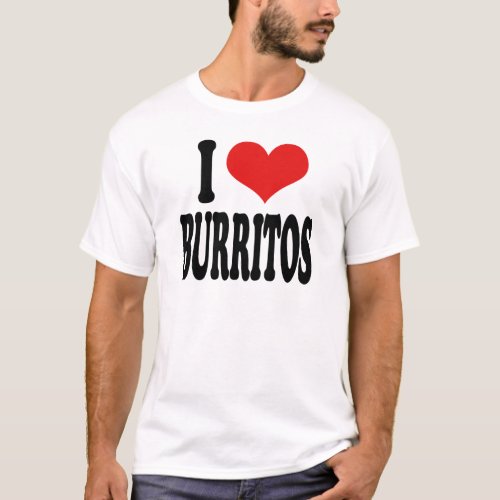 I Love Burritos T_Shirt