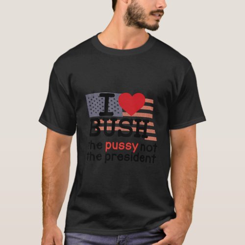 I Love Bush T_Shirt