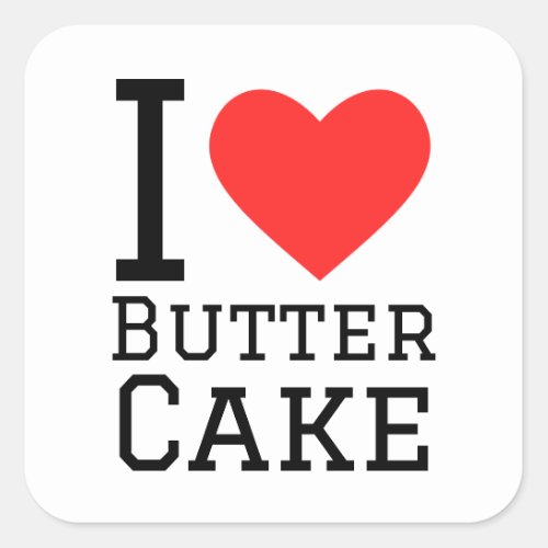 I love butter cake  square sticker