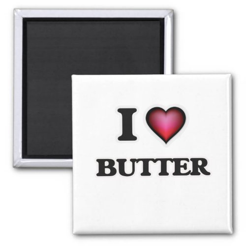 I Love Butter Magnet