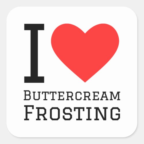 I love buttercream frosting  square sticker