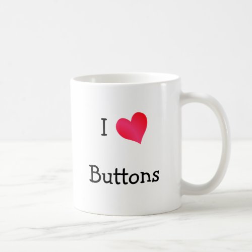 I Love Buttons Coffee Mug