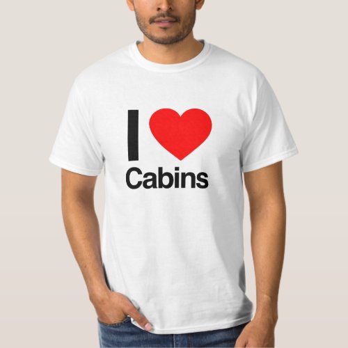 i love cabins T_Shirt