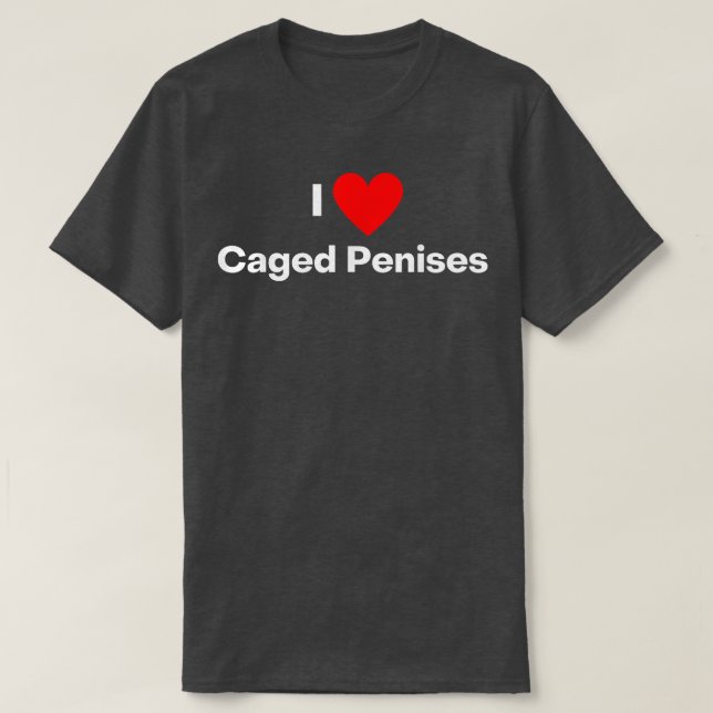 I love caged penises  chastity cage fun  T-Shirt (Design Front)