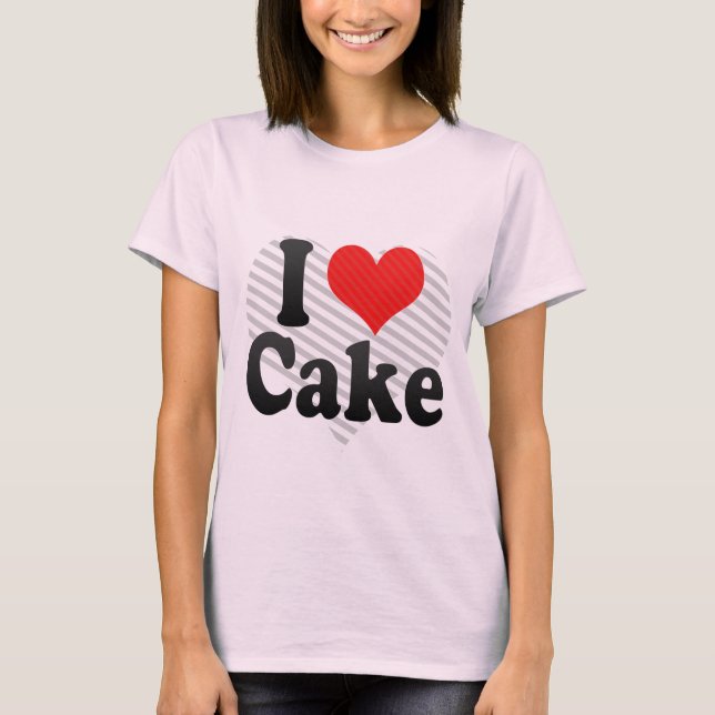 I Love Cake T-Shirt (Front)