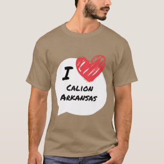 I love Calion Arkansas T-Shirt