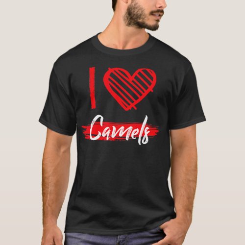 I Love CAMELS  I Heart CAMELS  T_Shirt