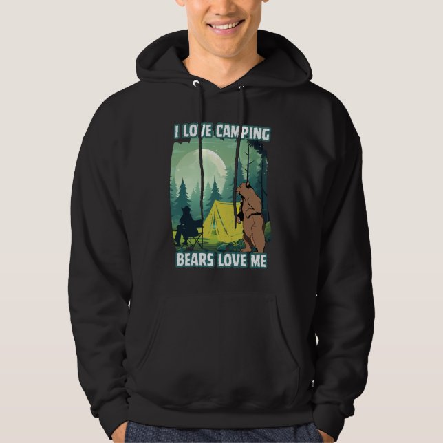 I love camping, bears love me. Funny bear quote Hoodie (Front)