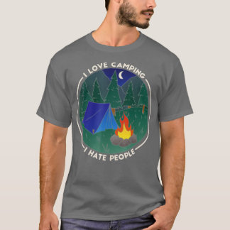 I love Camping I Hate People Outdoors Funny Campin T-Shirt