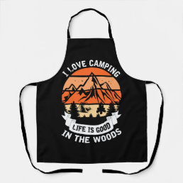 I love camping life is good in the woods apron