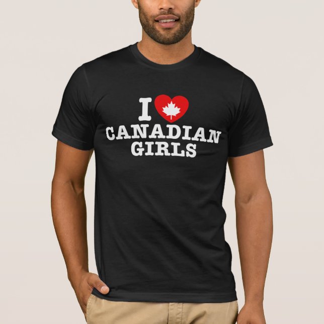 I Love Canadian Girls T-Shirt (Front)