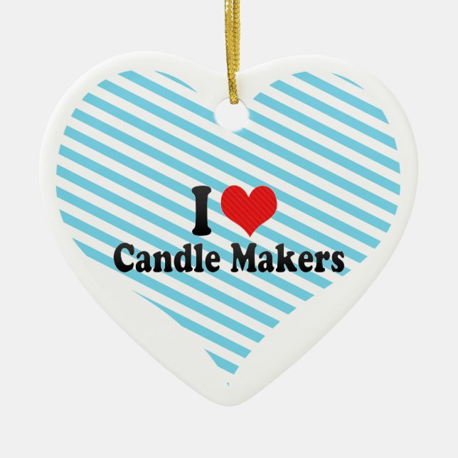 I Love Candle Makers Ceramic Ornament (Front)