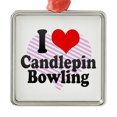 I love Candlepin Bowling Metal Ornament