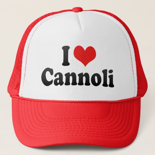 I Love Cannoli Trucker Hat