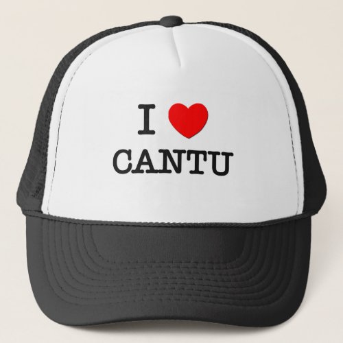 I Love Cantu Trucker Hat