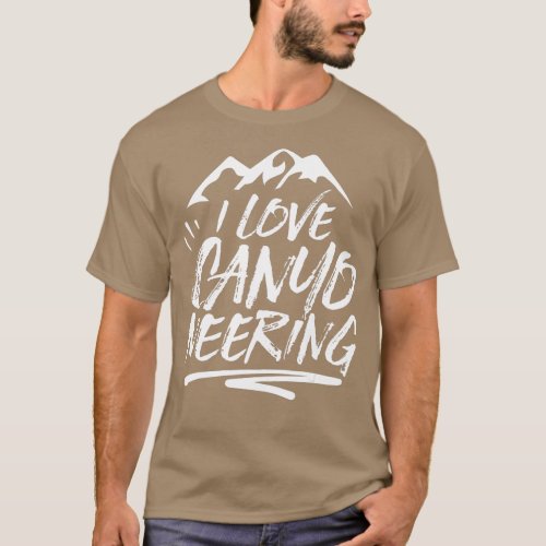 I Love Canyoneering Abseiling Rappelling Canyon Ca T_Shirt