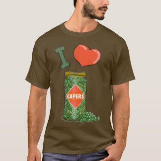 I Love Capers  T-Shirt