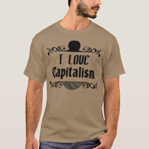 I love capitalism 1 T-Shirt