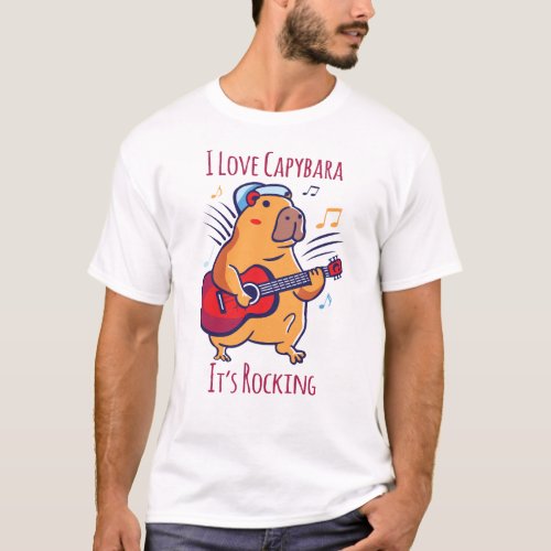 I Love Capybara Its Rocking T_Shirt