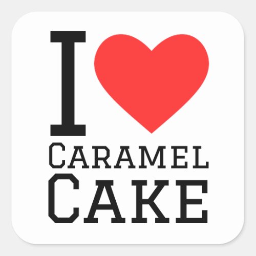 I love caramel cake  square sticker