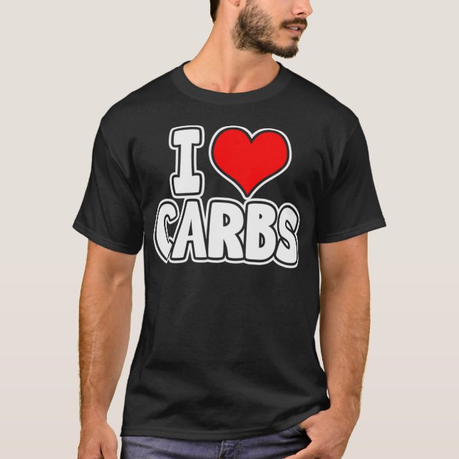 I Love Carbs T-Shirt (Front)