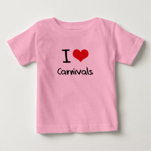 I love Carnivals Baby T-Shirt