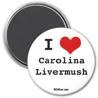 I Love Carolina Livermush magnet