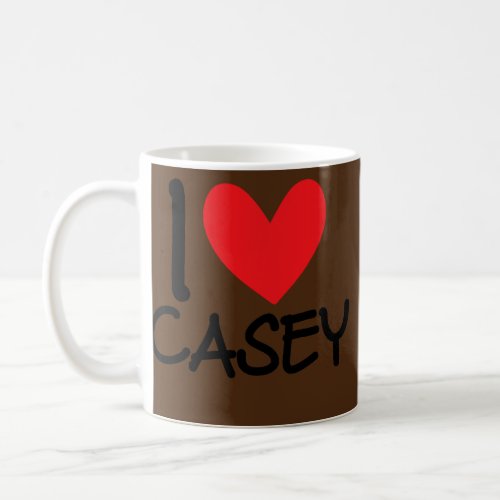 I Love Casey Name Personalized Men Guy BFF Friend Coffee Mug