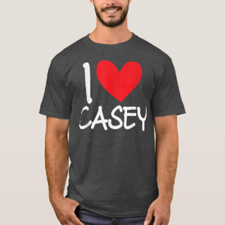 I Love Casey Name Personalized Men Guy BFF Friend T-Shirt